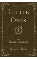 Little Ones (Classic Reprint)