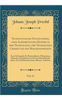 Technologische Encyklopädie, oder Alphabetisches Handbuch der Technologie, der Technischen Chemie und des Maschinenwesens, Vol. 11: Zum Gebrauche für Kameralisten, Ökonomen, Künstler, Fabrikanten und Gewerbetreibende Jeder Art; Parfümeriewaaren-Rie