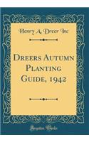 Dreers Autumn Planting Guide, 1942 (Classic Reprint)