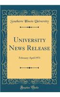 University News Release: February-April 1971 (Classic Reprint)
