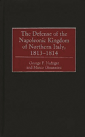 The Defense of the Napoleonic Kingdom of Northern Italy, 1813-1814