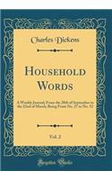 Household Words, Vol. 2: A Weekly Journal; From the 28th of September to the 22nd of March; Being From No. 27 to No. 52 (Classic Reprint)