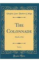 The Colonnade, Vol. 6: March, 1944 (Classic Reprint)