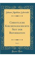 Christliche Kirchengeschichte Seit der Reformation, Vol. 1 (Classic Reprint)