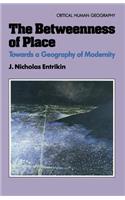 The Betweenness of Place: Towards a Geography of Modernity