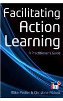 Facilitating Action Learning: A Practitioner's Guide