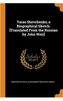 Taras Shevchenko; a Biographical Sketch. [Translated From the Russian by John Weir]