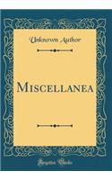 Miscellanea (Classic Reprint)