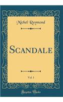 Scandale, Vol. 1 (Classic Reprint)