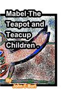 Mabel The Teapot and Teacup Children.