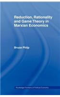 Reduction, Rationality and Game Theory in Marxian Economics