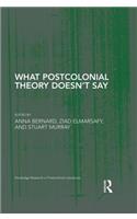 What Postcolonial Theory Doesn't Say