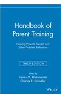 Handbook of Parent Training: Helping Parents Prevent and Solve Problem Behaviors