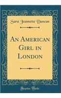 An American Girl in London (Classic Reprint)