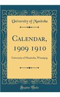 Calendar, 1909 1910: University of Manitoba, Winnipeg (Classic Reprint)