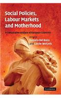 Social Policies, Labour Markets and Motherhood