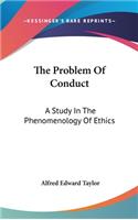 Problem Of Conduct: A Study In The Phenomenology Of Ethics