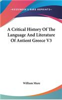 A Critical History Of The Language And Literature Of Antient Greece V3: (English)