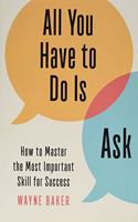 All You Have to Do Is Ask
