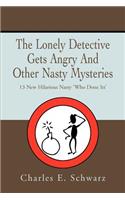 The Lonely Detective Gets Angry And Other Nasty Mysteries: 13 New Hilarious Nasty 'Who Done Its'(English)