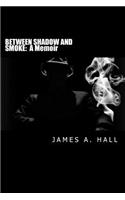 Between Shadow and Smoke