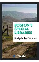 BOSTON'S SPECIAL LIBRARIES