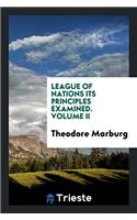 League of Nations Its Principles Examined. Volume II