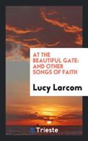 AT THE BEAUTIFUL GATE: AND OTHER SONGS O