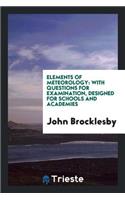 Elements of Meteorology: With Questions for Examination, Designed for Schools and Academies