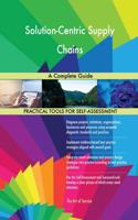 Solution-Centric Supply Chains A Complete Guide