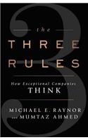 The Three Rules: How Exceptional Companies Think