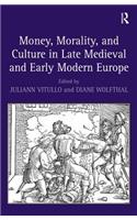 Money, Morality, and Culture in Late Medieval and Early Modern Europe