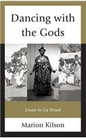 Dancing with the Gods: Essays in Ga Ritual