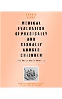 Medical Evaluation of Physically and Sexually Abused Children