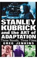 Stanley Kubrick and the Art of Adaptation