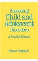 Assessing Child and Adolescent Disorders: A Practice Manual
