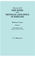 Abstracts of the Debt Books of the Provincial Land Office of Maryland. Baltimore County, Volume I