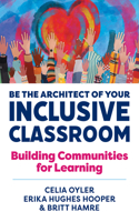 Be the Architect of Your Inclusive Classroom: Building Communities for Learning