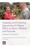 Assessing and Evaluating Department of Defense Efforts to Inform, Influence, and Persuade: Handbook for Practitioners