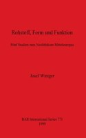 Rohstoff Form und Funktion: Fünf Studien zum Neolithikum Mitteleuropas(BAR International)