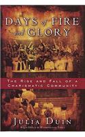 Days of Fire and Glory: The Rise and Fall of a Charismatic Community