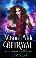 A Brush with Betrayal (the Clan-Vampire Clash Book Two)