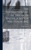 Foundations of the Origin of Species, A Sketch Written in 1842