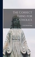 Correct Thing for Catholics