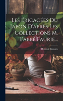 Les Éricacées Du Japon D'après Les Collections M. L'abbé Faurie...