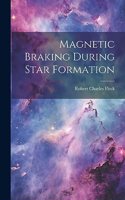 Magnetic Braking During Star Formation