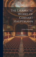 Dramatic Works of Gerhart Hauptmann; Volume 3