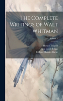 Complete Writings of Walt Whitman; Volume 1