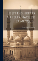 Jet Des Pierres Au Pèlerinage De La Mecque...