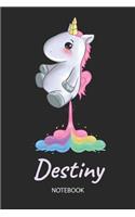 Destiny - Notebook: Blank Lined Personalized & Customized Name Rainbow Farting Unicorn School Notebook / Journal for Girls & Women. Funny Unicorn Desk Accessories for K